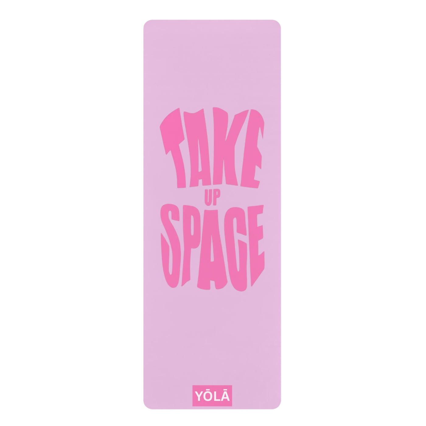 Pink Take Up Space yoga mat with bold typography design by Yola