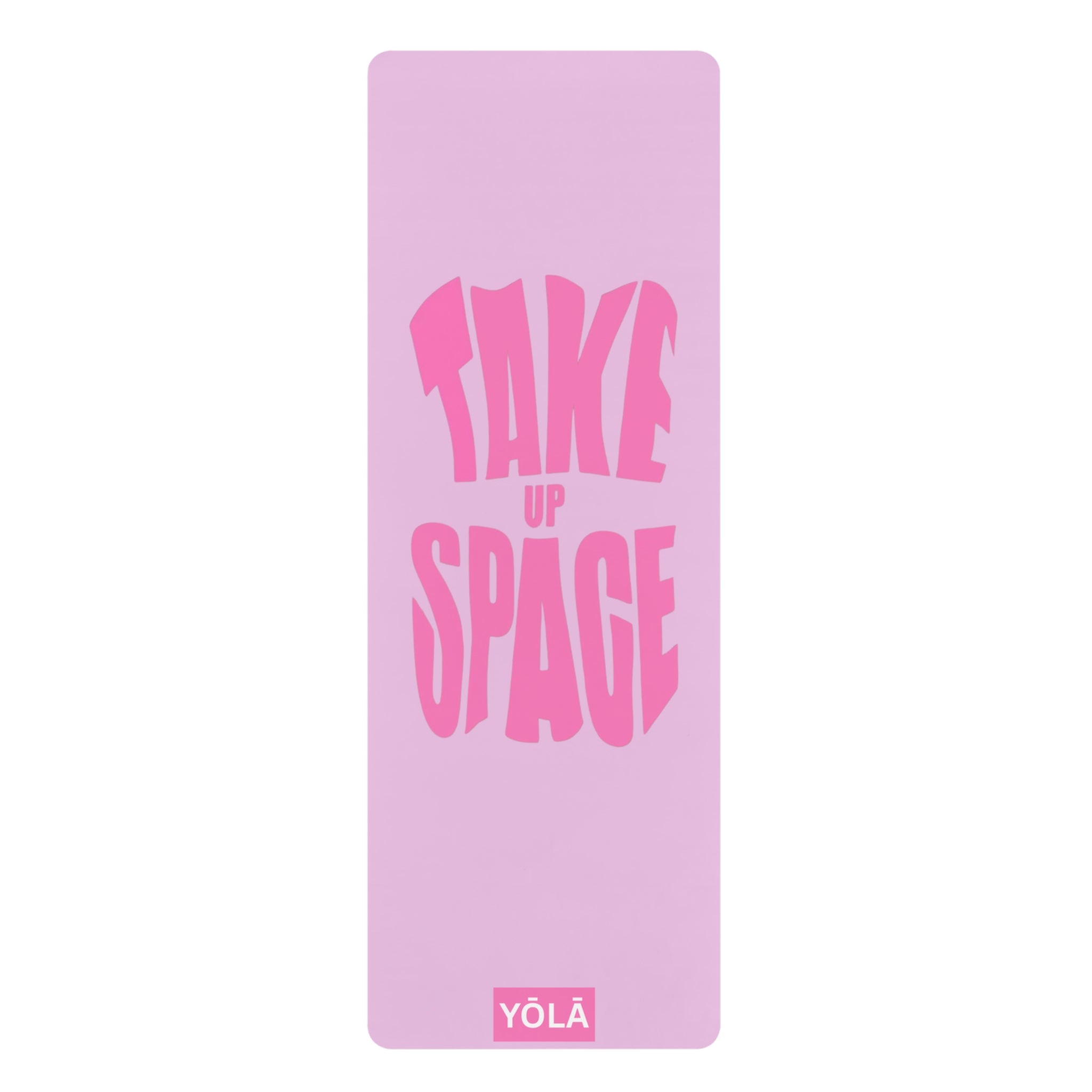 Pink Take Up Space yoga mat with bold typography design by Yola